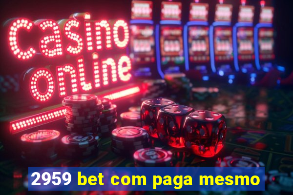 2959 bet com paga mesmo